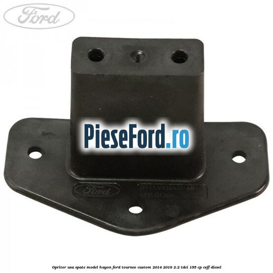 Opritor usa spate model hayon Ford Tourneo Custom 2014-2018 2.2 TDCi 155 cp CVFF diesel