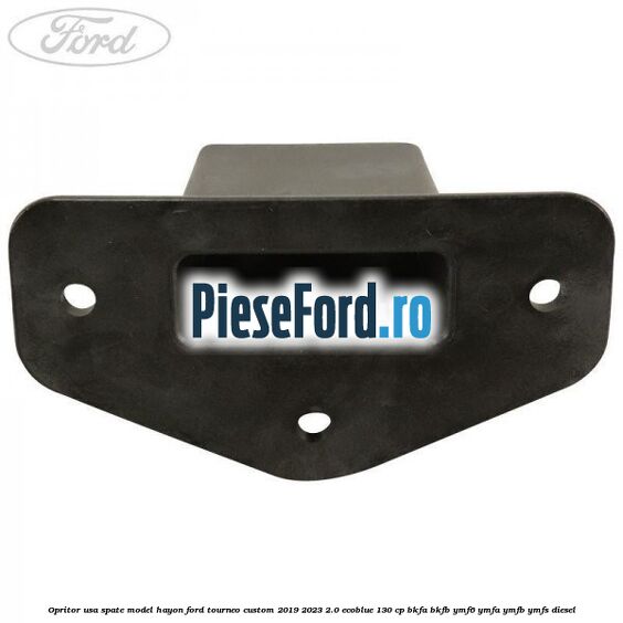 Opritor usa spate model hayon Ford Tourneo Custom 2019-2023 2.0 EcoBlue 130 cp Opritor usa spate model hayon Ford Tourneo Custom 2019-2023 2.0 EcoBlue 130 cp BKFA, BKFB, YMF6, YMFA, YMFB, YMFS diesel