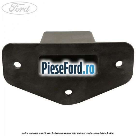 Opritor usa spate model hayon Ford Tourneo Custom 2019-2023 2.0 EcoBlue 185 cp Opritor usa spate model hayon Ford Tourneo Custom 2019-2023 2.0 EcoBlue 185 cp BCFA, BCFB diesel