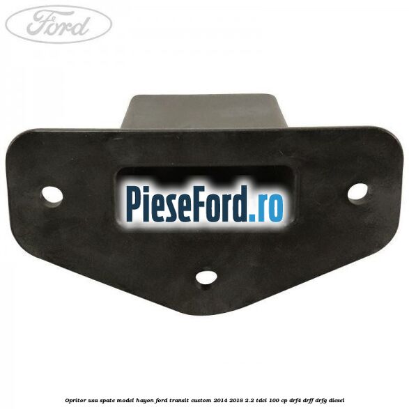Opritor usa spate model hayon Ford Transit Custom 2014-2018 2.2 TDCi 100 cp DRF4, DRFF, DRFG diesel