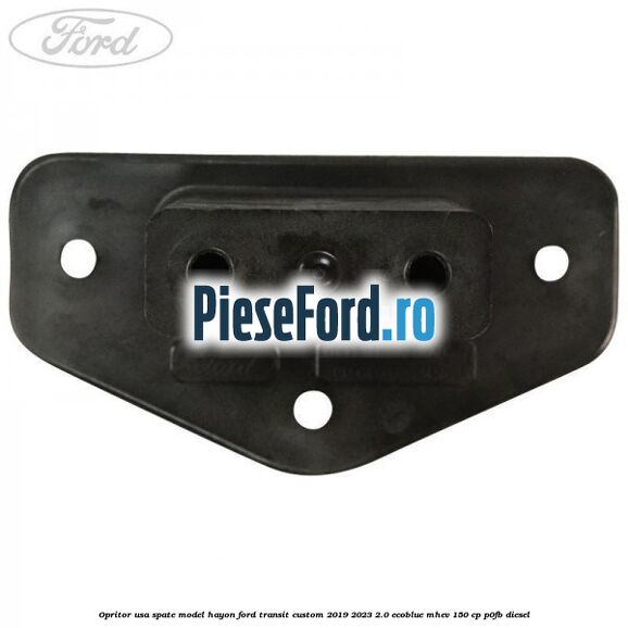 Opritor usa spate model hayon Ford Transit Custom 2019-2023 2.0 EcoBlue mHEV 150 cp P0FB diesel