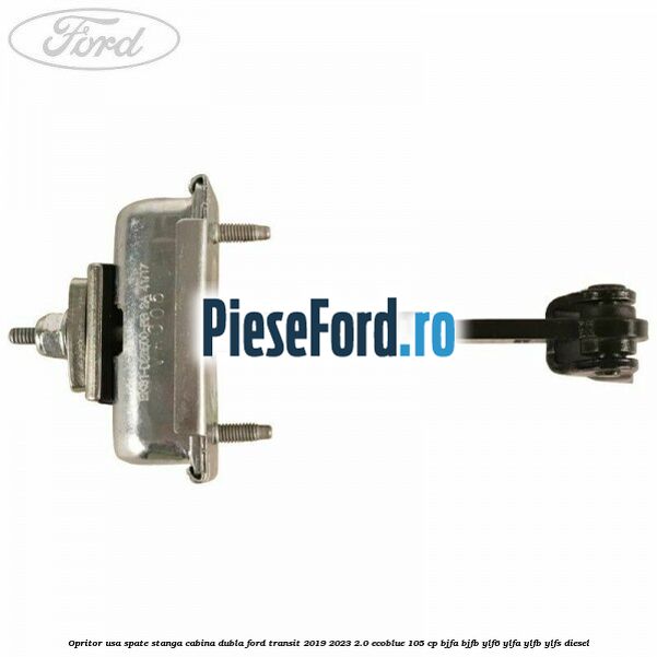 Opritor usa spate stanga cabina dubla Ford Transit 2019-2023 2.0 EcoBlue 105 cp BJFA, BJFB, YLF6, YLFA, YLFB, YLFS diesel