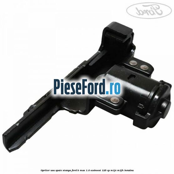 Opritor usa spate stanga Ford B-Max 1.0 EcoBoost 125 cp M1JE, M1JH benzina