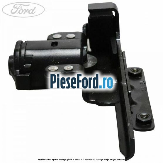 Opritor usa spate stanga Ford B-Max 1.0 EcoBoost 125 cp M1JE, M1JH benzina