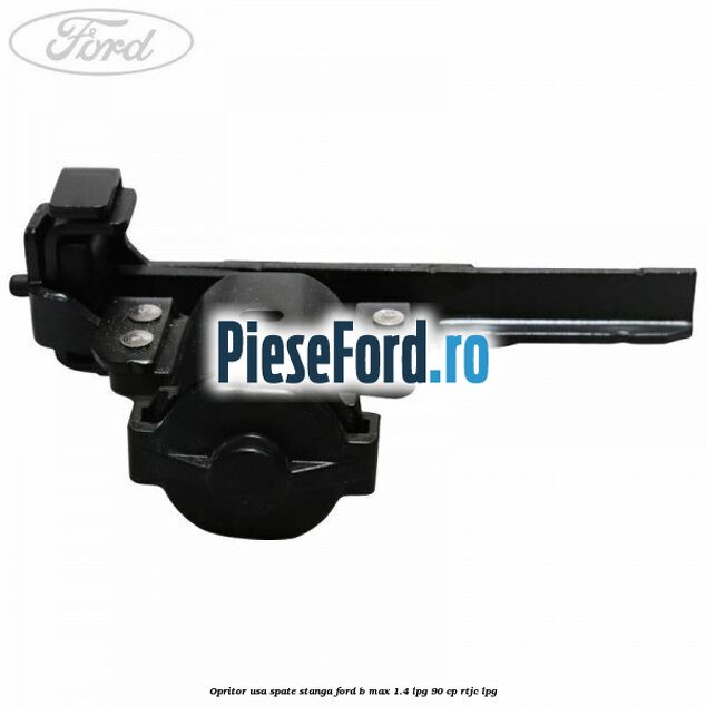 Opritor usa spate stanga Ford B-Max 1.4 LPG 90 cp RTJC LPG