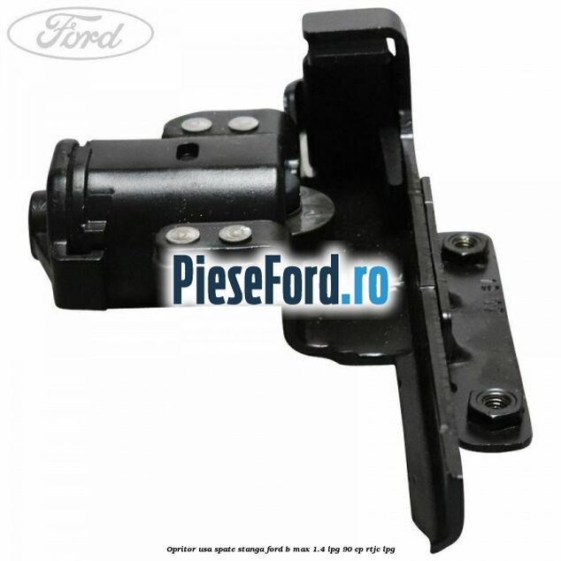 Opritor usa spate stanga Ford B-Max 1.4 LPG 90 cp RTJC LPG