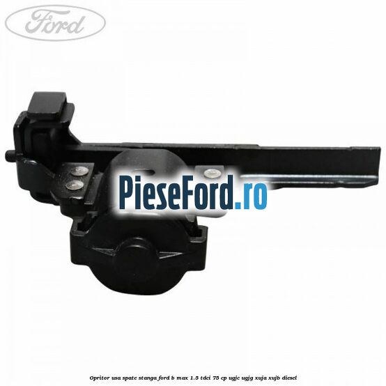 Opritor usa spate stanga Ford B-Max 1.5 TDCi 75 cp UGJC, UGJG, XUJA, XUJB diesel