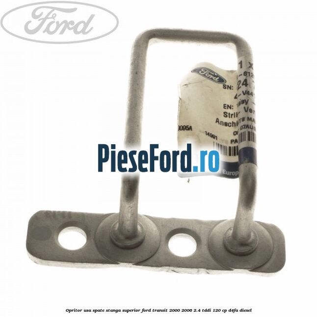 Opritor usa spate stanga superior Ford Transit 2000-2006 2.4 TDdi 120 cp D4FA diesel