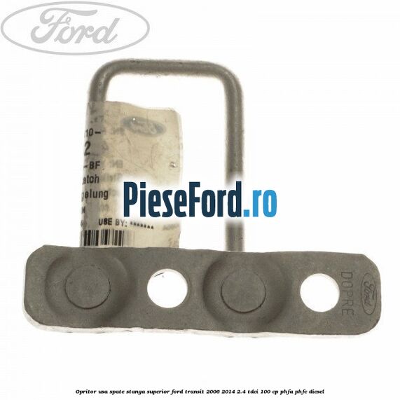 Opritor usa spate stanga superior Ford Transit 2006-2014 2.4 TDCi 100 cp PHFA, PHFC diesel