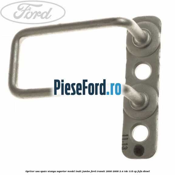 Opritor usa spate stanga superior model inalt jumbo Ford Transit 2000-2006 2.4 TDE 115 cp FXFA diesel