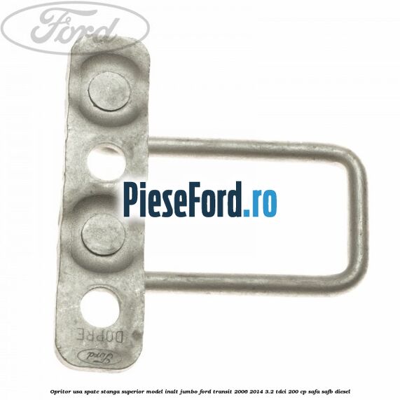 Opritor usa spate stanga superior model inalt jumbo Ford Transit 2006-2014 3.2 TDCi 200 cp SAFA, SAFB diesel