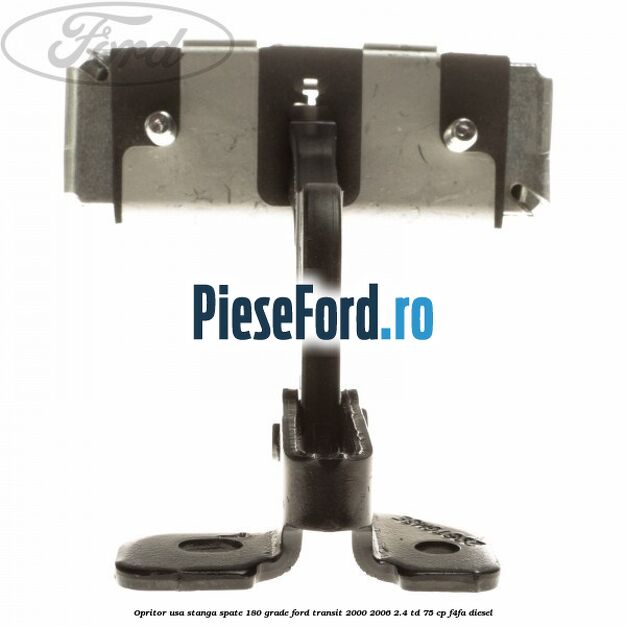 Opritor usa stanga spate 180 grade Ford Transit 2000-2006 2.4 TD 75 cp F4FA diesel
