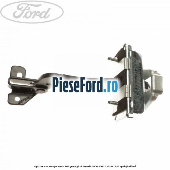 Opritor usa stanga spate 180 grade Ford Transit 2000-2006 2.4 TDE  125 cp DOFA diesel