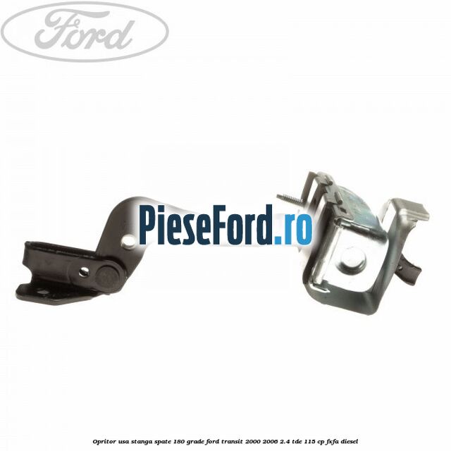 Opritor usa stanga spate 180 grade Ford Transit 2000-2006 2.4 TDE 115 cp FXFA diesel