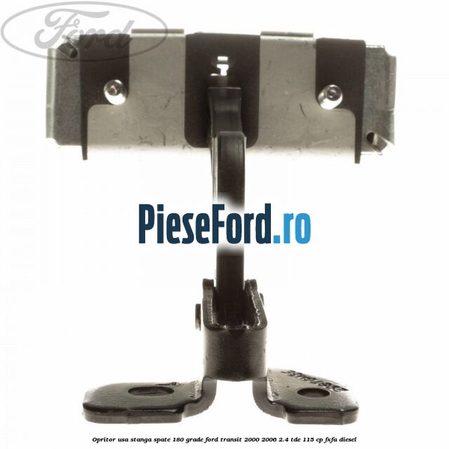 Opritor usa stanga spate 180 grade Ford Transit 2000-2006 2.4 TDE 115 cp FXFA diesel