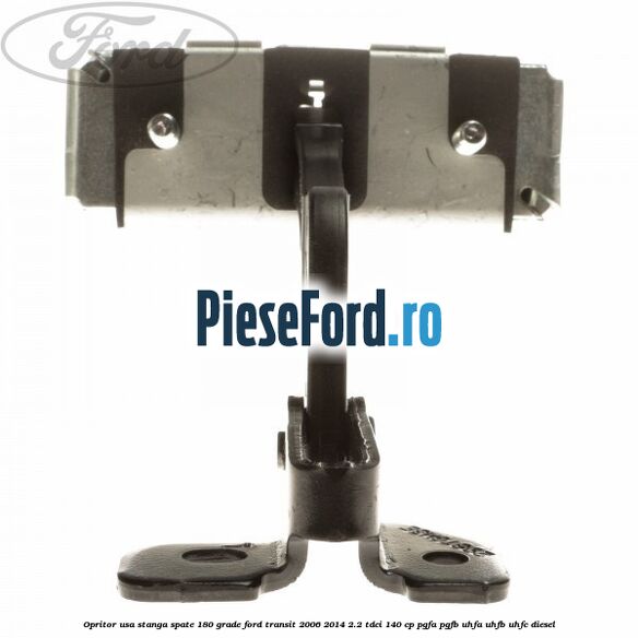 Opritor usa stanga spate 180 grade Ford Transit 2006-2014 2.2 TDCi 140 cp PGFA, PGFB, UHFA, UHFB, UHFC diesel