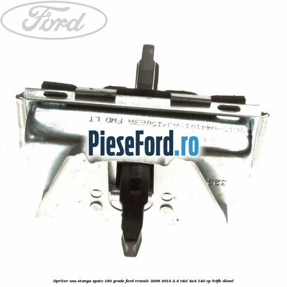 Opritor usa stanga spate 180 grade Ford Transit 2006-2014 2.4 TDCi 4x4 140 cp Opritor usa stanga spate 180 grade Ford Transit 2006-2014 2.4 TDCi 4x4 140 cp H9FB diesel