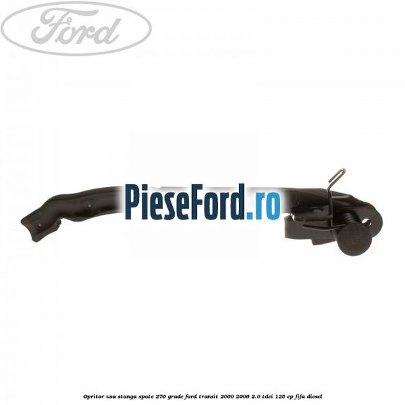 Opritor usa stanga spate 270 grade Ford Transit 2000-2006 2.0 TDCi 125 cp FIFA diesel