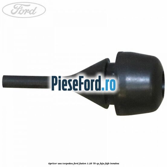 Opritor usa torpedou Ford Fusion 1.25 75 cp FUJA, FUJB benzina
