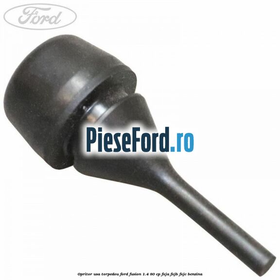 Opritor usa torpedou Ford Fusion 1.4 80 cp Opritor usa torpedou Ford Fusion 1.4 80 cp FXJA, FXJB, FXJC benzina