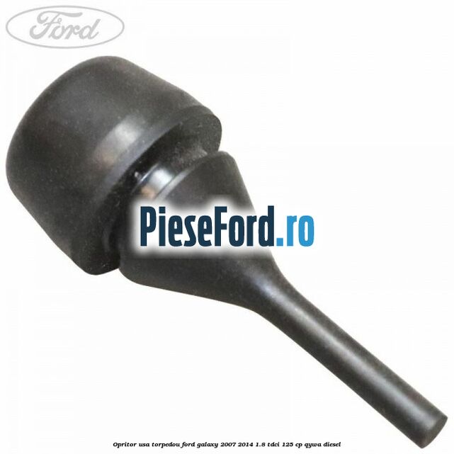 Opritor usa torpedou Ford Galaxy 2007-2014 1.8 TDCi 125 cp Opritor usa torpedou Ford Galaxy 2007-2014 1.8 TDCi 125 cp QYWA diesel
