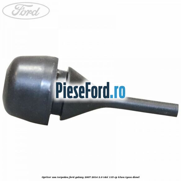 Opritor usa torpedou Ford Galaxy 2007-2014 2.0 TDCi 115 cp KLWA, TYWA diesel