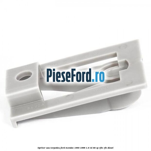 Opritor usa torpedou Ford Mondeo 1993-1996 1.8 TD 88 cp Opritor usa torpedou Ford Mondeo 1993-1996 1.8 TD 88 cp RFM, RFN diesel