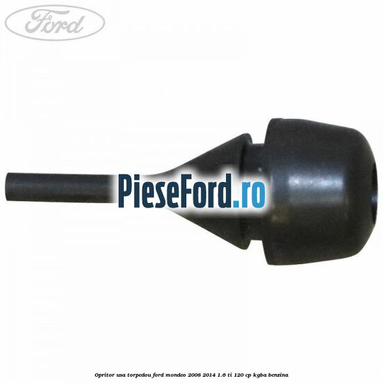 Opritor usa torpedou Ford Mondeo 2008-2014 1.6 Ti 120 cp KGBA benzina