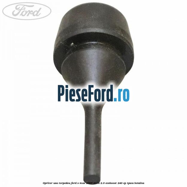 Opritor usa torpedou Ford S-Max 2007-2014 2.0 EcoBoost 240 cp TPWA benzina