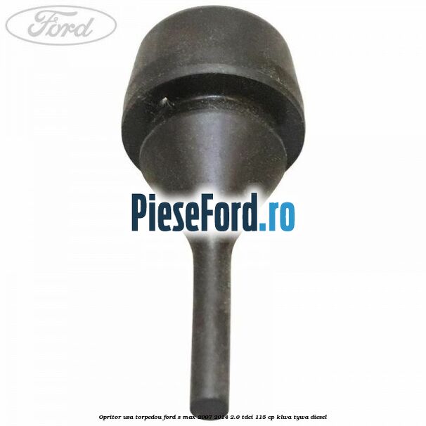 Opritor usa torpedou Ford S-Max 2007-2014 2.0 TDCi 115 cp KLWA, TYWA diesel