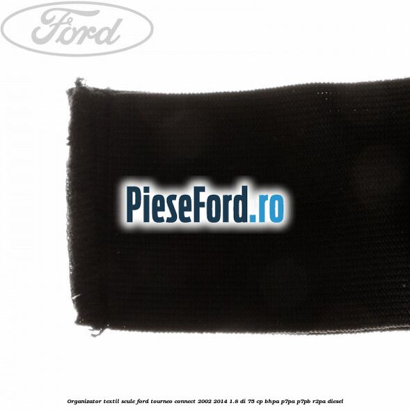 Organizator textil scule Ford Tourneo Connect 2002-2014 1.8 Di 75 cp BHPA, P7PA, P7PB, R2PA diesel