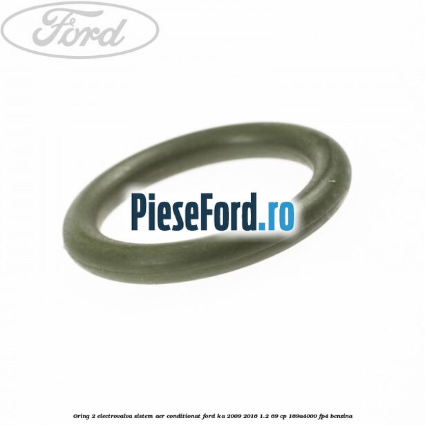 Oring 2 electrovalva sistem aer conditionat Ford Ka 2009-2016 1.2 69 cp 169A4000, FP4 benzina
