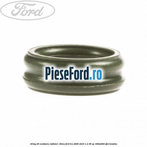 Oring 25 conducta radiator clima Ford Ka 2009-2016 1.2 69 cp 169A4000, FP4 benzina