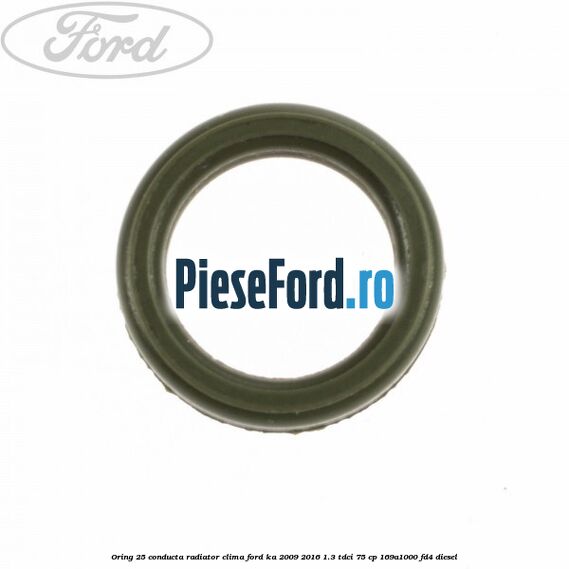 Oring 25 conducta radiator clima Ford Ka 2009-2016 1.3 TDCi 75 cp Oring 25 conducta radiator clima Ford Ka 2009-2016 1.3 TDCi 75 cp 169A1000, FD4 diesel