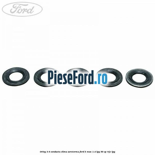 Oring 3/8 conducta clima aeroterma Ford B-Max 1.4 LPG 90 cp RTJC LPG
