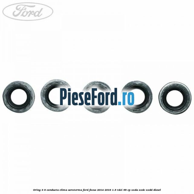 Oring 3/8 conducta clima aeroterma Ford Focus 2014-2018 1.5 TDCi 95 cp XXDA, XXDC, XXDD diesel