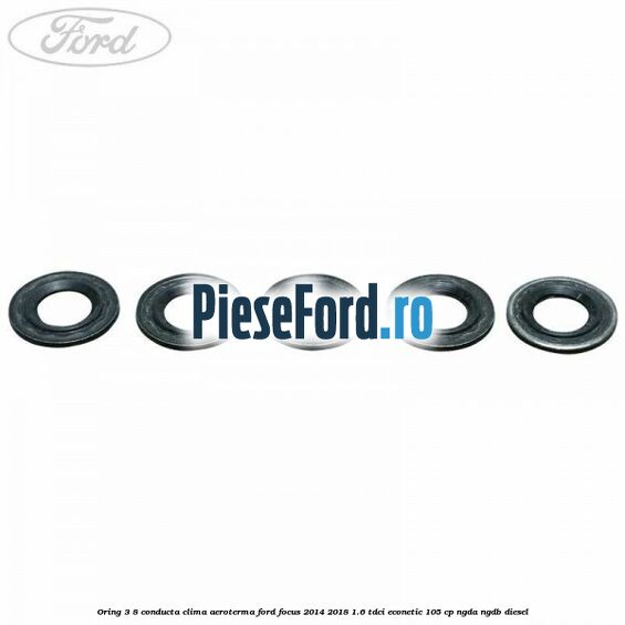 Oring 3/8 conducta clima aeroterma Ford Focus 2014-2018 1.6 TDCi ECOnetic 105 cp NGDA, NGDB diesel