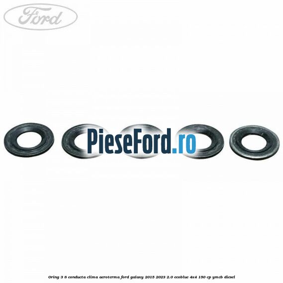 Oring 3/8 conducta clima aeroterma Ford Galaxy 2015-2023 2.0 EcoBlue 4x4 150 cp YMCB diesel