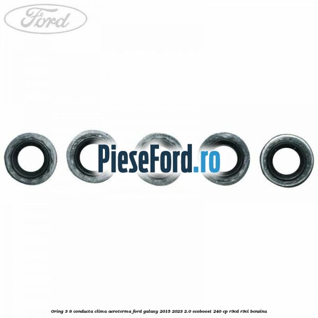 Oring 3/8 conducta clima aeroterma Ford Galaxy 2015-2023 2.0 EcoBoost 240 cp R9CD, R9CI benzina