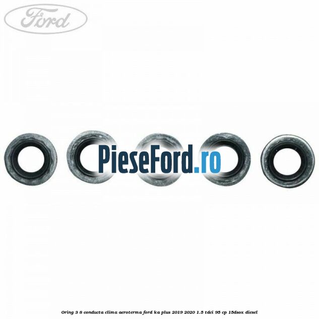 Oring 3/8 conducta clima aeroterma Ford Ka plus 2019-2020 1.5 TDCI 95 cp 15DSOX diesel
