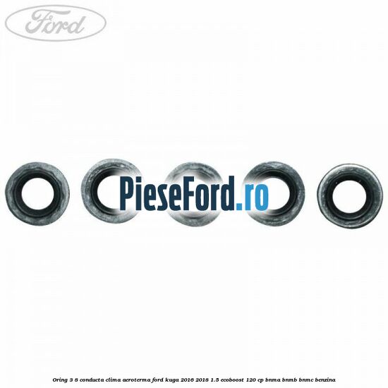 Oring 3/8 conducta clima aeroterma Ford Kuga 2016-2018 1.5 EcoBoost 120 cp BNMA, BNMB, BNMC benzina