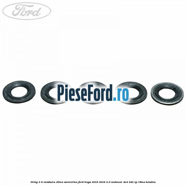 Oring 3/8 conducta clima aeroterma Ford Kuga 2016-2018 2.0 EcoBoost 4x4 242 cp R9MA benzina