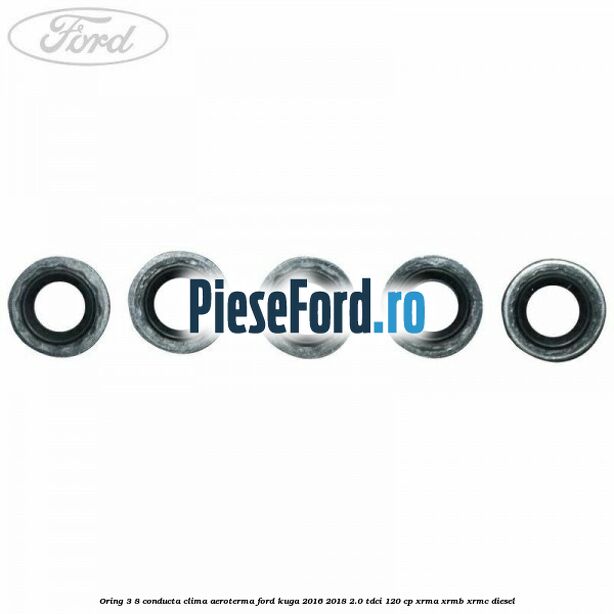 Oring 3/8 conducta clima aeroterma Ford Kuga 2016-2018 2.0 TDCi 120 cp XRMA, XRMB, XRMC diesel
