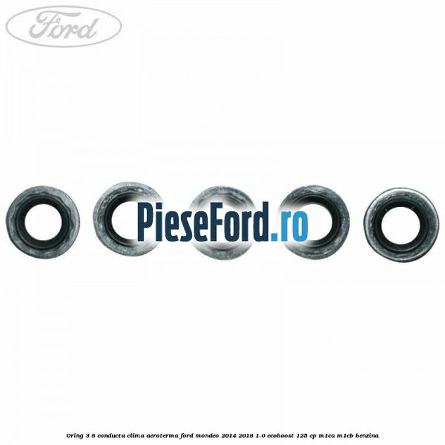 Oring 3/8 conducta clima aeroterma Ford Mondeo 2014-2018 1.0 EcoBoost 125 cp M1CA, M1CB benzina