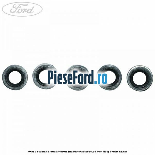 Oring 3/8 conducta clima aeroterma Ford Mustang 2018-2022 5.0 V8 450 cp 50SDEM benzina
