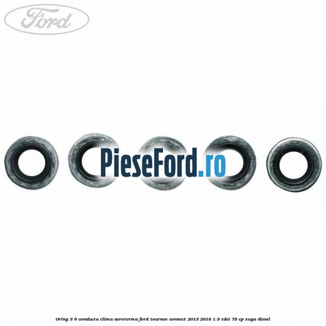 Oring 3/8 conducta clima aeroterma Ford Tourneo Connect 2013-2018 1.5 TDCi 75 cp XUGA diesel