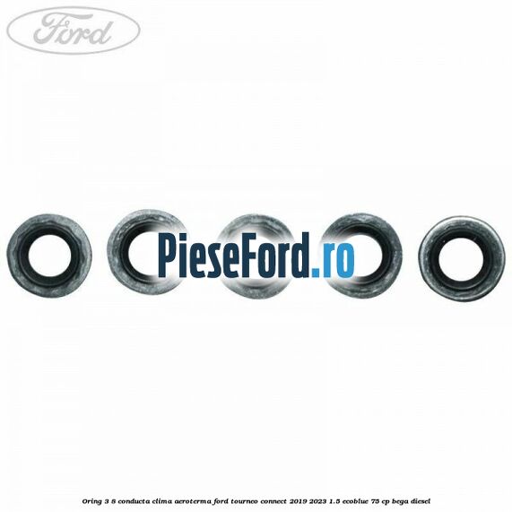 Oring 3/8 conducta clima aeroterma Ford Tourneo Connect 2019-2023 1.5 EcoBlue 75 cp BEGA diesel
