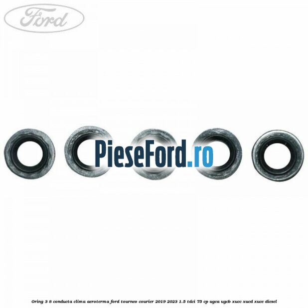 Oring 3/8 conducta clima aeroterma Ford Tourneo Courier 2019-2023 1.5 TDCi 75 cp UGCA, UGCB, XUCC, XUCD, XUCE, diesel