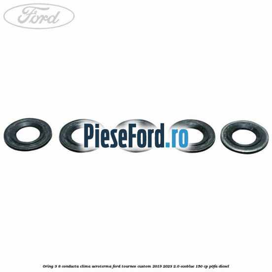 Oring 3/8 conducta clima aeroterma Ford Tourneo Custom 2019-2023 2.0 EcoBlue 150 cp P0FA diesel
