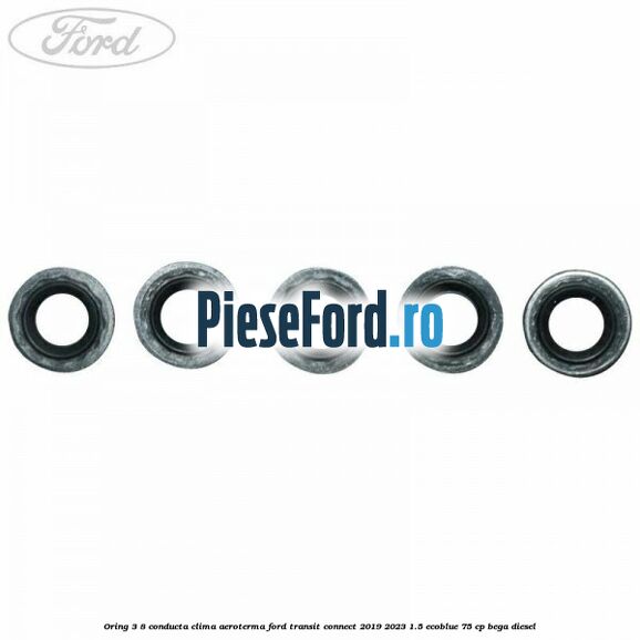 Oring 3/8 conducta clima aeroterma Ford Transit Connect 2019-2023 1.5 EcoBlue 75 cp BEGA diesel